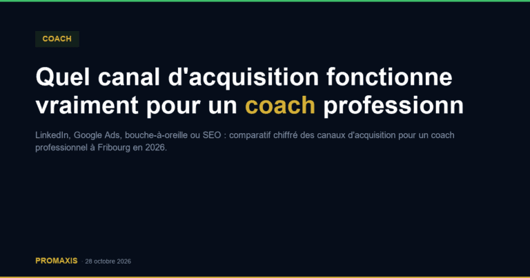 Quel canal d’acquisition fonctionne vraiment pour un coach professionnel à Fribourg en 2026