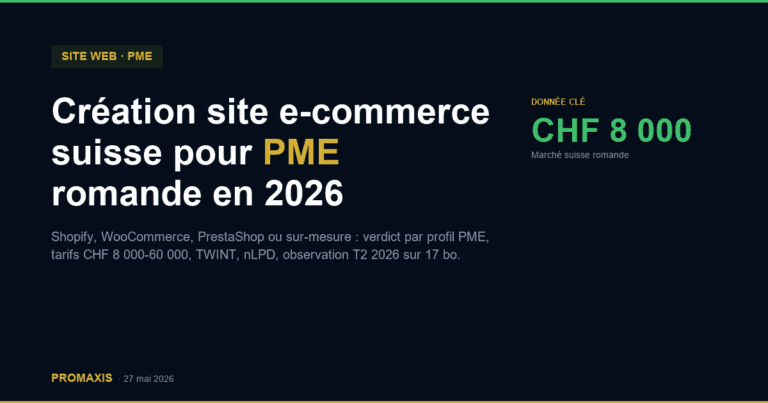 Création site e-commerce suisse pour PME romande en 2026 : Shopify, WooCommerce, PrestaShop ou sur-mesure