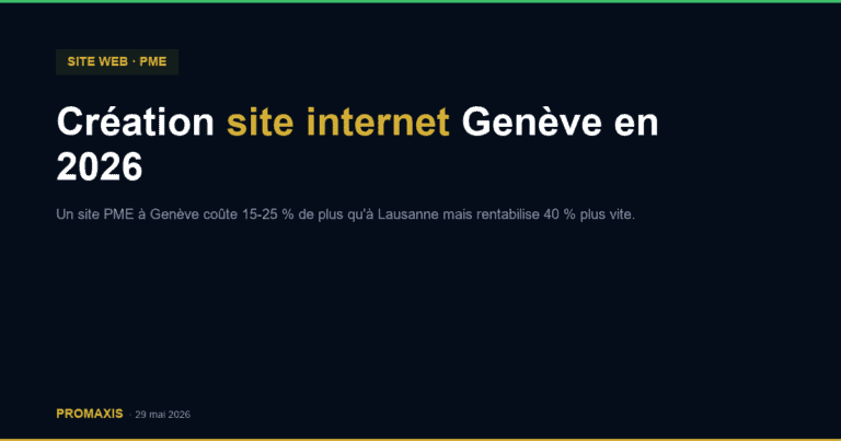 Création site internet Genève en 2026 : pourquoi payer plus rentabilise plus vite (PME et clientèle internationale)