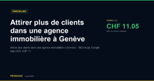 Comparatif agences marketing attirer clients agence immobiliere Genève — Promaxis 2026