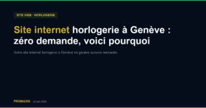 Comparatif agences marketing site internet horlogerie Genève — Promaxis 2026